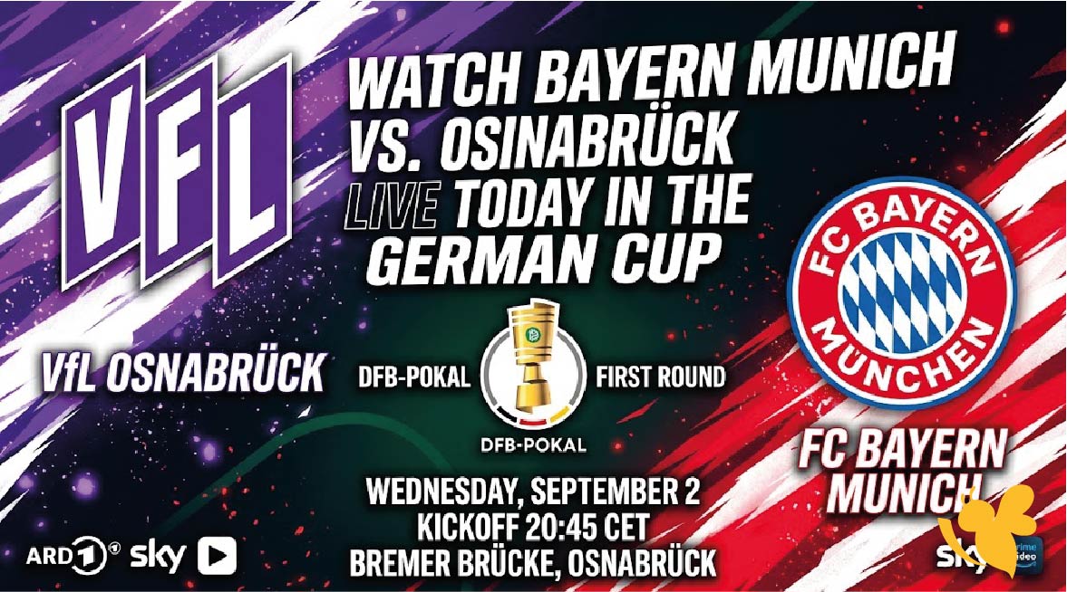 Yalla Shoot: Watch Bayern Munich vs. Osnabr&uuml;ck Live Today in the German Cup