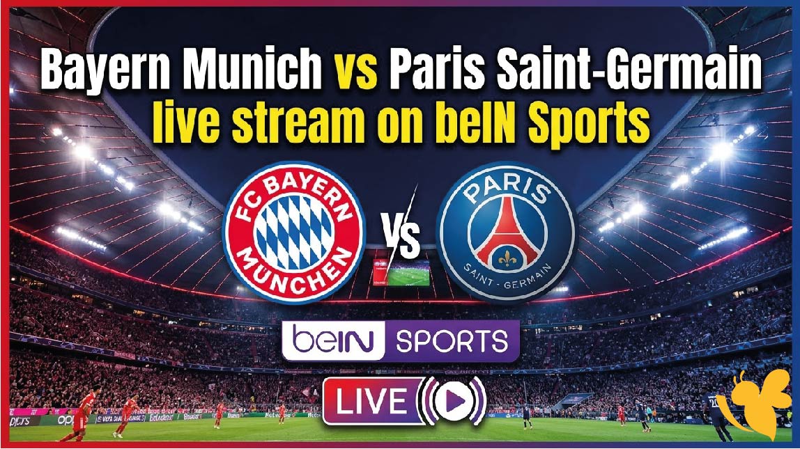 Bayern Munich vs Paris Saint-Germain live stream on beIN Sports