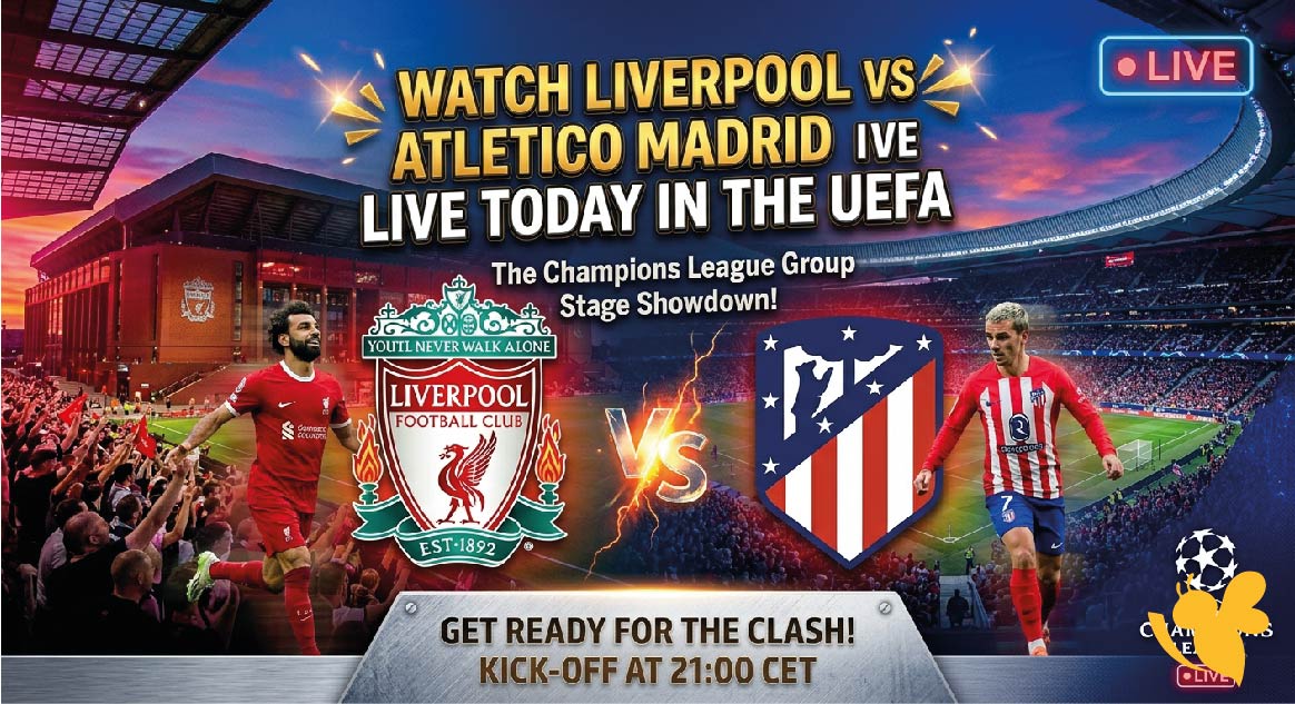 Yalla Shoot: Watch Liverpool vs Atletico Madrid Live Today in the UEFA Champions League