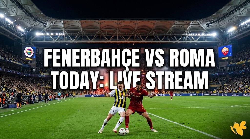 Fenerbah&ccedil;e Face Roma Today: Kickoff Time and TV Channel Details