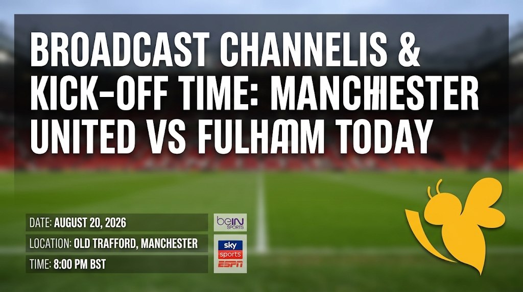 Manchester United Face Fulham Today: Kickoff Time and Broadcast Details Manchester United Face Fulham Today: Kickoff Time and Broadcast Details