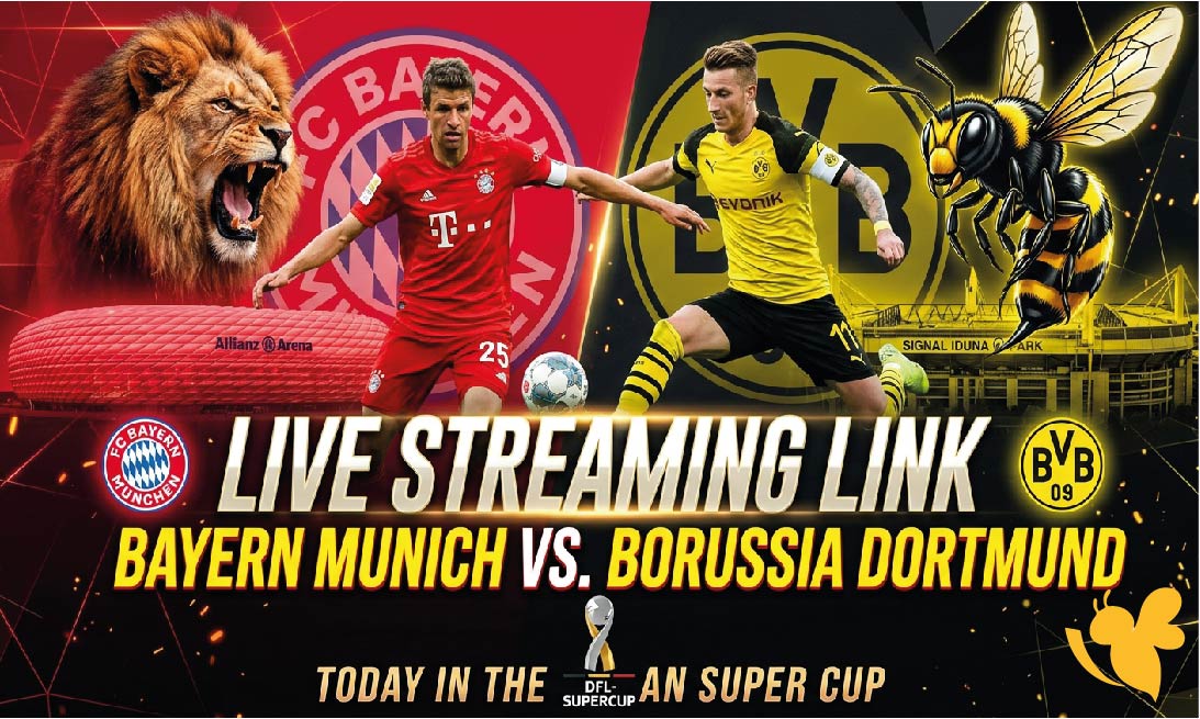 Live Streaming Link for Bayern Munich vs. Borussia Dortmund Today in the German Super Cup Live Streaming Link for Bayern Munich vs. Borussia Dortmund Today in the German Super Cup