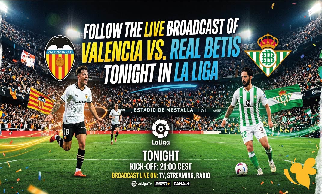 Follow the Live Broadcast of Valencia vs. Real Betis Tonight in La Liga
